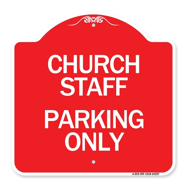 Designer Series Sign Church Staff Parking Only, Red & White Aluminum Sign, 18" x 18", RW-1818-24257